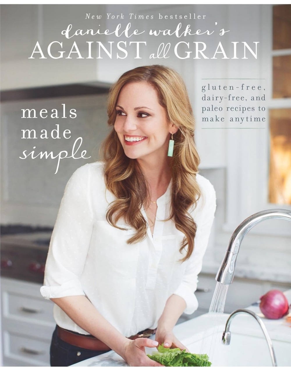 Against All Grain: Meals Made Simple: Gluten-Free, Dairy-Free, and Paleo Recipes